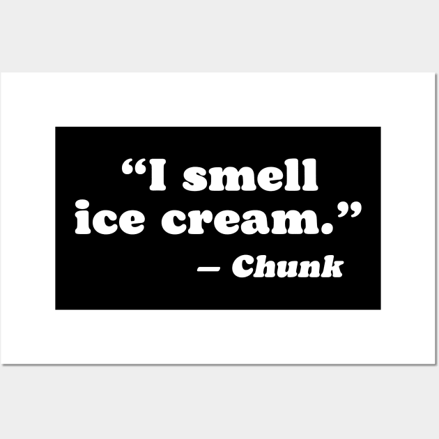 I Smell Ice Cream Funny Goonies Chunk Quote Wall Art by robotbasecamp